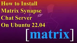 How to Install Matrix Synapse Chat Server on Ubuntu 22.04