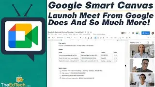 Google Smart Canvas Collaboration Update: Launch Meet From Docs, Sheets & Slides, And MUCH MORE!