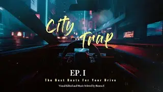 The Ultimate Beat and Trap for Driving in a CyberPunk City (Dreamy Laid Back Citytrap)