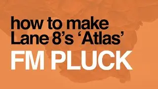 Serum Tutorial - Remaking the PLUCK from Lane 8's 'Atlas' (+ Preset)