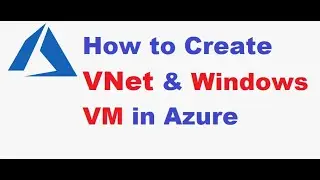 How to Create VNet and Windows VM in Azure - How to Remote login to Azure Windows VM -Azure Tutorial