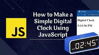 How to Make a Simple Digital Clock Using JavaScript | JavaScript Mini Project for Beginner | 2022