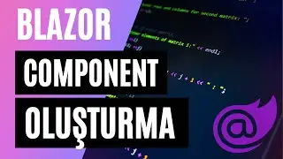 Blazor Component Nedir, Nasıl Oluştururulur ve Nasıl Kullanılır?