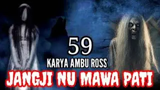 DONGENG SUNDA JANGJI NU MAWA PATI SERI KA ( 59 ) KARYA AMBU ROSS