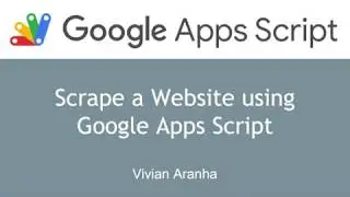 Video 12: Scrape a Website | Google Apps Script | Learn in 15 Minutes