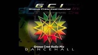 Groove Crew International - Dancehall(Groove Crew Radio Mix)