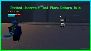 Undertale Test Place Reborn Ranked 1v1s (I am not the very best lol)