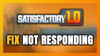 How to FIX Satisfactory Not Responding!