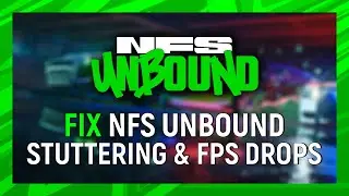 How to Fix NFS Unbound Stuttering & FPS Drops