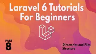 LARAVEL 6 Tutorials for Beginners (PART 08 ) - Laravel Directories and Files Structure