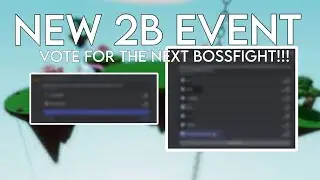 NEW 2B EVENT POLL (VOTE FOR NEXT BOSS FIGHT!!) + OTHER BIG CHANGE