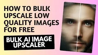 How to Bulk Upscale Low-Quality Images with AI for Free | Bulk AI Image Upscaler