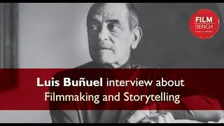 Luis Bunuel interview about Filmmaking And storytelling | Film Bench