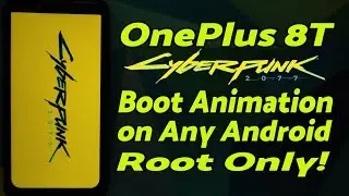 OnePlus 8T CyberPunk 2077 Boot Animation on Any Android (Root)