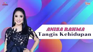 Anisa Rahma - Tangis Kehidupan (Official Music Video)