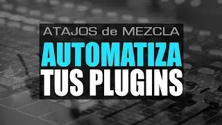 Cómo AUTOMATIZAR tus PLUGINS de MEZCLA