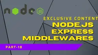 Nodejs - Express Middlewares | Complete Nodejs Tutorial #part18