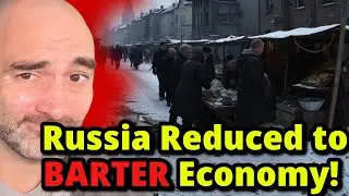 Heavily Sanctioned Russia Resorts to BARTER SYSTEM to Pay for Chinese Goods!