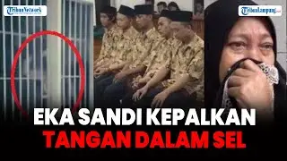 Eka Sandi Kepalkan Tangan Dalam Sel, Sedih Orangtuanya Jual Rumah