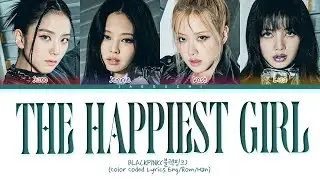 BLACKPINK The Happiest Girl Lyrics (Color Coded Lyrics)