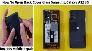 How To Open Back Cover Glass Samsung Galaxy A32 5G 100% Easy idq1009.official