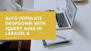 Auto populate Dropdown with jQuery AJAX in Laravel 8