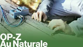 OP-Z + Field Recording Au Naturale Ambient Jam