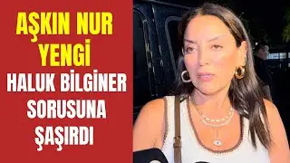 Aşkın Nur Yengi Haluk Bilginer Sorusunu Duyunca…