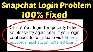 Oh no! Your Login Temporarily Failed, So Please Try Again Later Snapchat Login Failed Error