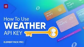 How to Set Weather Widget API key in Elementor by Element Pack