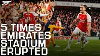 FIVE TIMES EMIRATES STADIUM ERUPTED IN 2023/24