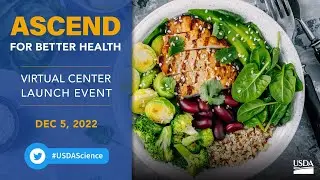 Launch of USDA’s New Nutrition Research Initiative - ASCEND for Better Health