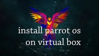 how to install parrot os on virtualbox | parrot security alongside on windows