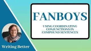 FANBOYS: Using Coordinating Conjunctions in Compound Sentences