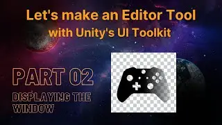 Lets make an Editor Tool with Unitys UI Toolkit - Part 2 Displaying the Window