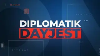 “Dunyo” AA “Diplomatik dayjest” ko‘rsatuvining navbatdagi (27-may) sonini taqdim etadi