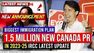Biggest Canada Immigration Plan!! 1.5 Million New Canada PR In 2023-26 | IRCC Latest Update