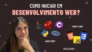 Como iniciar em Desenvolvimento Web? O que estudar?