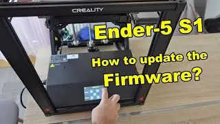 How to upgrade the firmware on Ender-5 S1 3D printer? (And why to wait with it)