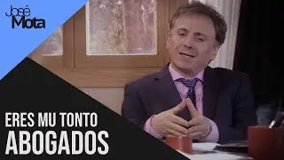 Eres mu tonto abogados | José Mota