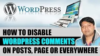 how to disable wordpress comments on posts, page or everywhere