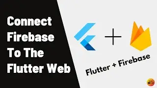 Flutter Web - Connect firebase to the flutter web project | How to add firebase to flutter web.