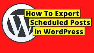 How To Export Your Scheduled Posts in WordPress