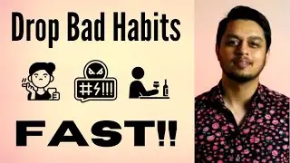 The Quickest Way to Drop Bad Habits