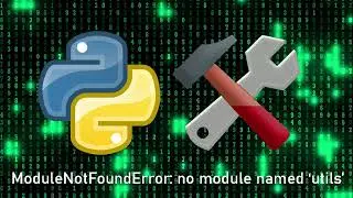 ModuleNotFoundError no module named utils (VSCode / Visual Studio Code) How To Fix