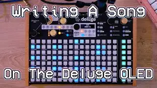 Songwriting On The Synthstrom Deluge OLED!