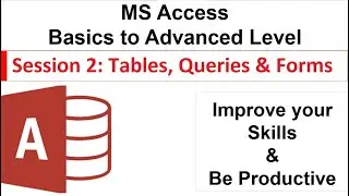 MS Access Basics to Advanced| Session 2: Tables Queries and Forms (Time links added)