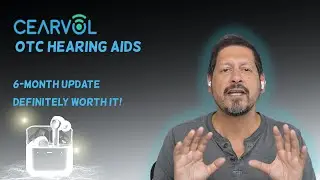 CEARVOL X1 Diamond OTC Hearing Aids | Worth it?  6 Month Update