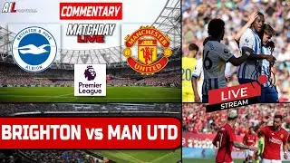 BRIGHTON vs MANCHESTER UNITED Live Stream COMMENTARY Premier League | Lineups + Livescores