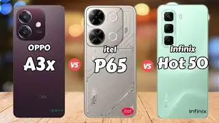 OPPO A3x vs itel P65 vs Infinix Hot 50